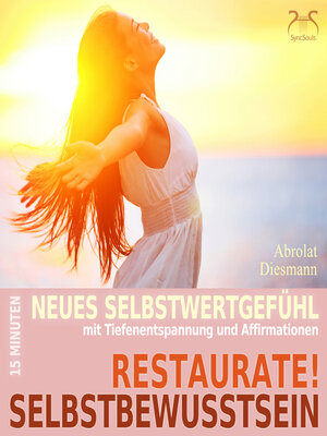 cover image of Restaurate! Selbstbewusstsein--15 Minuten für ein neues Selbstwertgefühl und gegen Selbstzweifel--Mentale Übung Selbststärkung mit spezieller Entspannungsmusik in 432 Hz